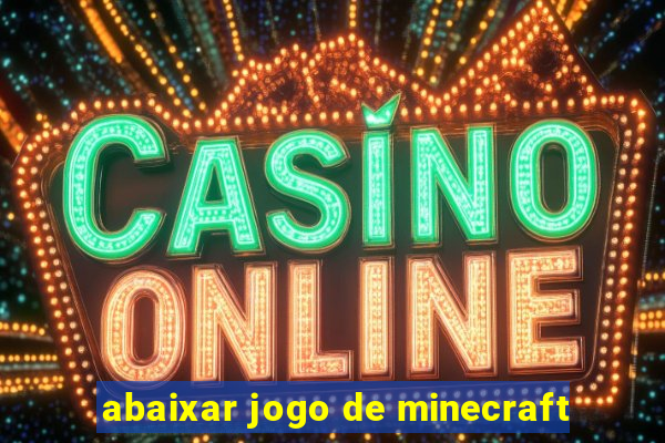 abaixar jogo de minecraft